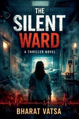 The Silent Ward - Bharat Vatsa - 9798232775094