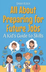 All About Preparing for Future Jobs - Shah Rukh - 9798232793418