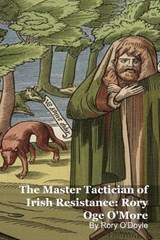 The Master Tactician of Irish Resistance: Rory Oge O'More - Rory O'Doyle - 9798232806408
