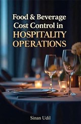 Food & Beverage Cost Control in Hospitality Operations - Sinan Udil - 9798232816872