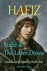 Hafiz & the Lover Divine - Hafiz - 9798232820831