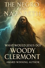 The Negro from Nazareth - Woody R. Clermont - 9798232831844