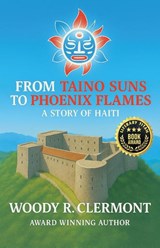 From Taino Suns to Phoenix Flames - Woody R. Clermont - 9798232841607