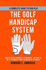 The Golf Handicap System - Dirk C. De Winnaar ; Armand E. Ambrose - 9798232845759