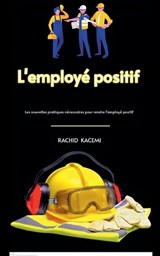 L'employé positif - Rachid Kacemi - 9798232850234
