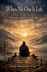 When No One Is Left - Fazal Abubakkar Esaf - 9798232866518