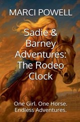 Sadie and Barney Adventures, The Rodeo Clock - Marci Powell - 9798232875169