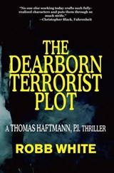 The Dearborn Terrorist Plot - Robb White - 9798232902940