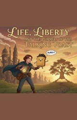 Life, Liberty and the pursuit of the Talking Toast - Peter Christopher - 9798232977191