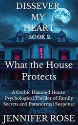 What The House Protects - Jennifer Rose - 9798232981129