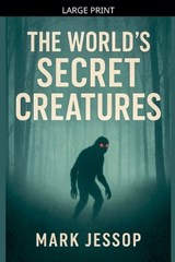 The World's Secret Creatures - Mark Jessop - 9798232989590
