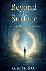 Beyond the Surface - G K Menon - 9798232993092