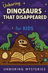 Unboring Dinosaurs That Disappeared Mystery for Kids - Unboring Mysteries - 9798233009006