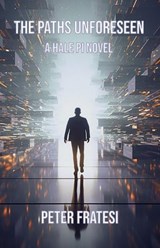 The Paths Unforeseen - Peter Fratesi - 9798233009242