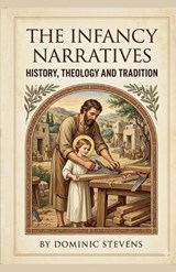 The Infancy Narratives - Dominic Stevens - 9798233009457