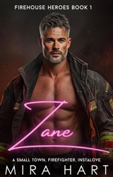 Zane - A Firehouse Heroes Book 1 - Mira Hart - 9798233012945