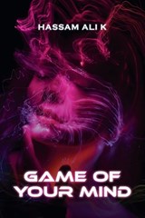 Game Of Your Mind - Hassam Ali K - 9798233013348