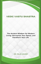 Vedic Vastu Shastra - Raju Xavier - 9798233019296