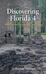 Discovering Florida 4 - Jefferson Aleman - 9798233022753