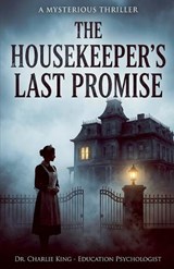 The Housekeeper's Last Promise - Charlie King - 9798233024191