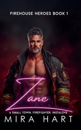 Zane - A Firehouse Heroes Book 1 - Mira Hart - 9798233025464