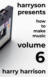 Harryson Presents How to Make Music - Harry Harrison - 9798233034664