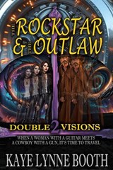 The Rock Star & The Outlaw 2: Double Visions - Kaye Lynne Booth - 9798233034916