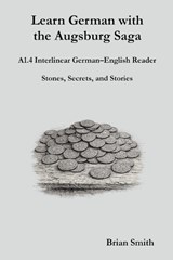 Learn German with the Augsburg Saga - A1.4 Interlinear German-English Reader - Brian Smith - 9798233035838