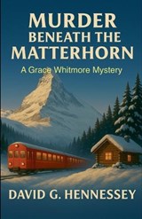 Murder Beneath the Matterhorn - David G Hennessey - 9798233037238