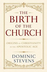 The Birth of the Church - Dominic Stevens - 9798233060540