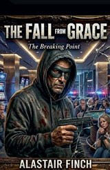 The Fall From Grace - Alastair Finch - 9798233065125
