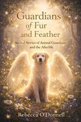 Guardians of Fur and Feather - Rebecca O'Donnell - 9798233069888