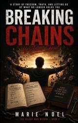 Breaking Chains : Freedom from What No Longer Holds You - Marie Noel - 9798233078057
