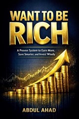 Want to Be Rich - Abdul Ahad - 9798233079740