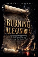 Burning Alexandria - Helena J Strauss - 9798233080777