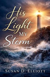 His Light, My Storm - Susan D. Elliott - 9798233080791