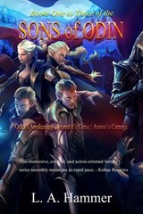 Books One to Three of the Sons of Odin: Odin's Awakening, Druantia's Curse, Arawn's Carnage - L A Hammer - 9798233089923