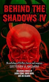Behind the Shadows IV - A. Balsamo ; Alex Tucker ; A.R.R. Ash ; C.A. Verstraete ; Darren Lipman ; David Horn ; Jezza Deep ; John Grover ; Mike Rusetsky ; Marcin Bartosz Łukasiewicz ; Robert J. Binney ; Laura J. Campbell ; Helen Mihajlovic ; David O'Mahony ; H.K. Slade ; Judith P - 9798233091278