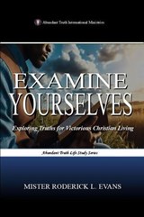 Examine Yourselves: Exploring Truths for Victorious Christian Living - Mister Roderick L. Evans - 9798233094835