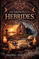 The Saints of the Hebrides - Tadhg Sheridan - 9798233099311