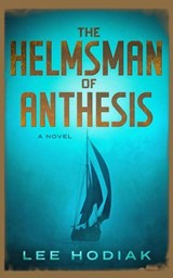 The Helmsman of Anthesis - Lee Hodiak - 9798233106989