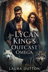 The Lycan King's Outcast Omega - Laura Dutton - 9798233110528