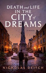 Death and Life in the City of Dreams - Nicholas Deitch - 9798233125133