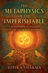 The Metaphysics of the Imperishable - Dipika Sharma - 9798233128868