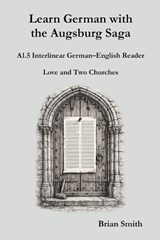 Learn German with the Augsburg Saga - A1.5 Interlinear German-English Reader - Brian Smith - 9798233134883