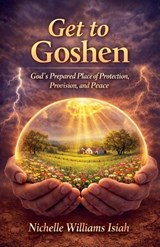 Get to Goshen - Nichelle Williams Isiah - 9798233143946