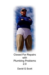 Closed For Repairs with Plumbing Problems 2.0 - David G Scott - 9798233144134