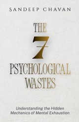 The 7 Psychological Wastes - Sandeep Chavan - 9798233151620