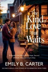The Kind of Love That Waits - Emily B Carter - 9798233153983