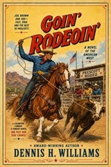 Goin' Rodeoin' - Dennis H. Williams - 9798233155901
